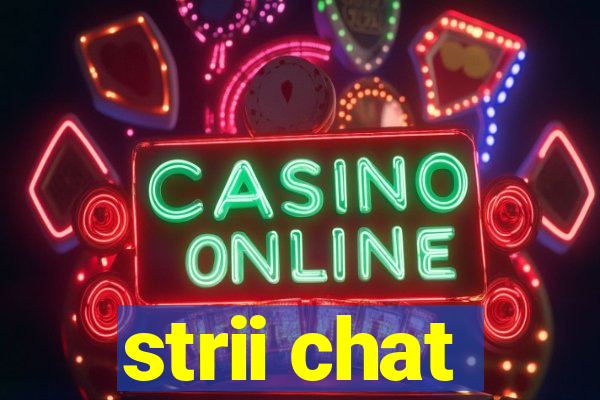 strii chat